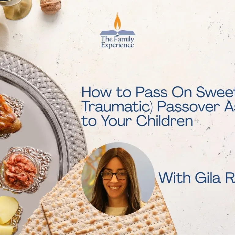 How to Pass On Sweet (Not Traumatic) Passover Associations to Your Children